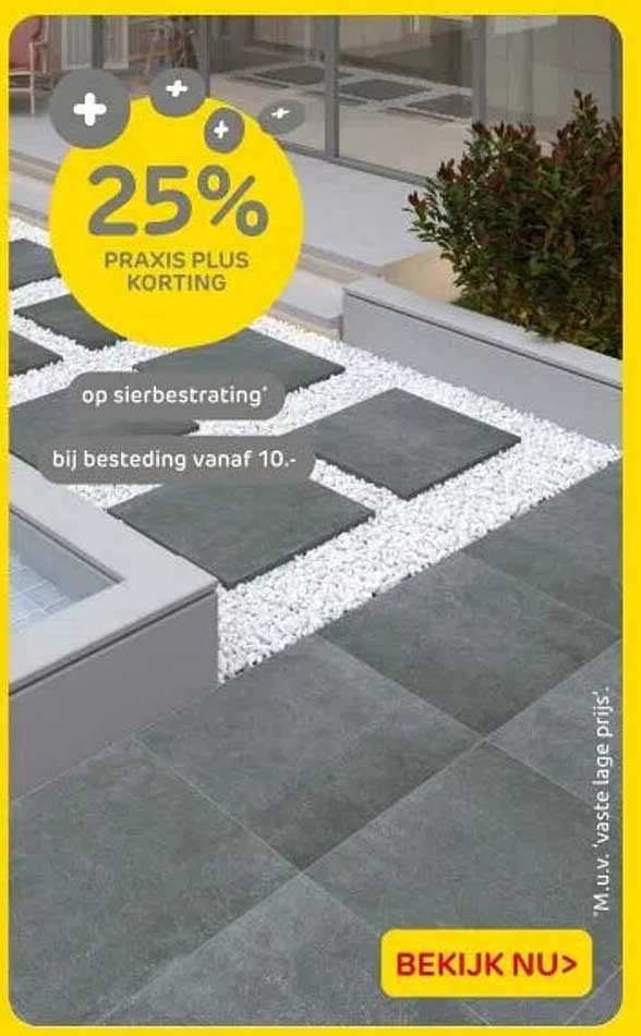 25% PRAXIS PLUS KORTING op sierbestrating bij besteding vanaf 10.-