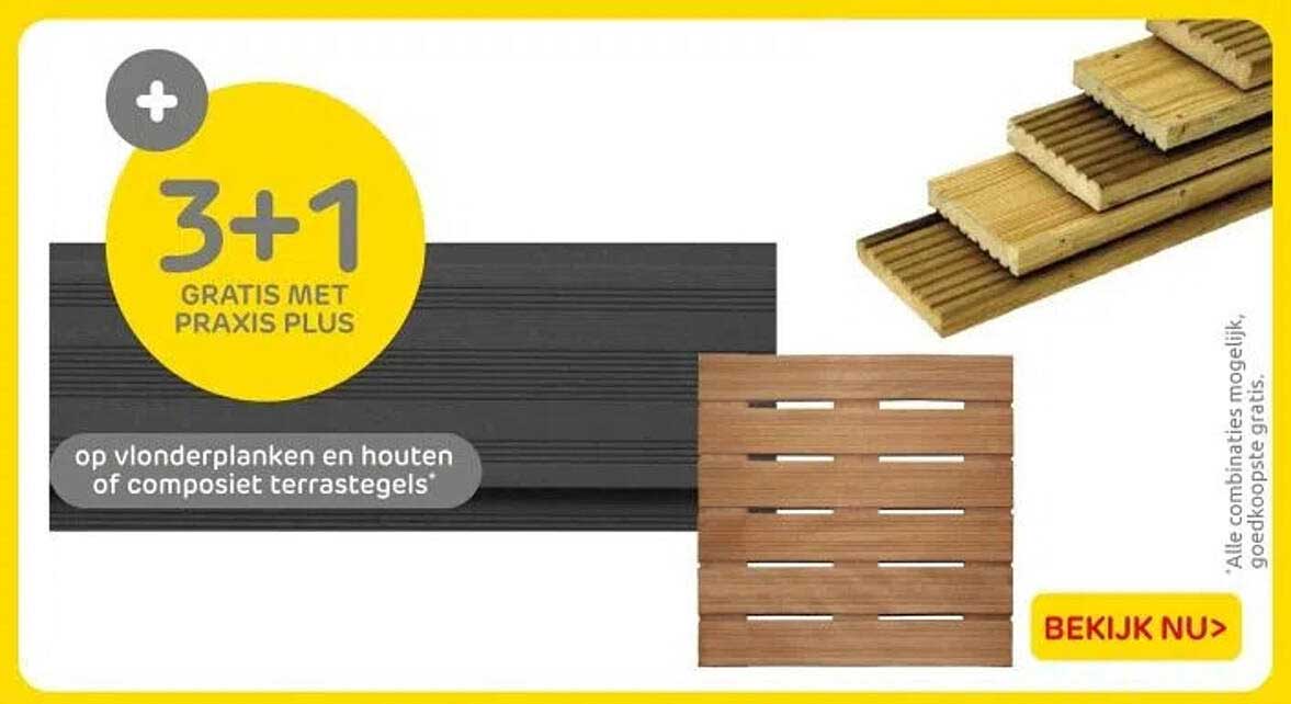 3+1 GRATIS MET PRAXIS PLUS op vlonderplanken en houten of composiet terrastegels