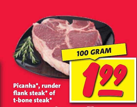 Picanha*, runder flank steak* of t-bone steak*