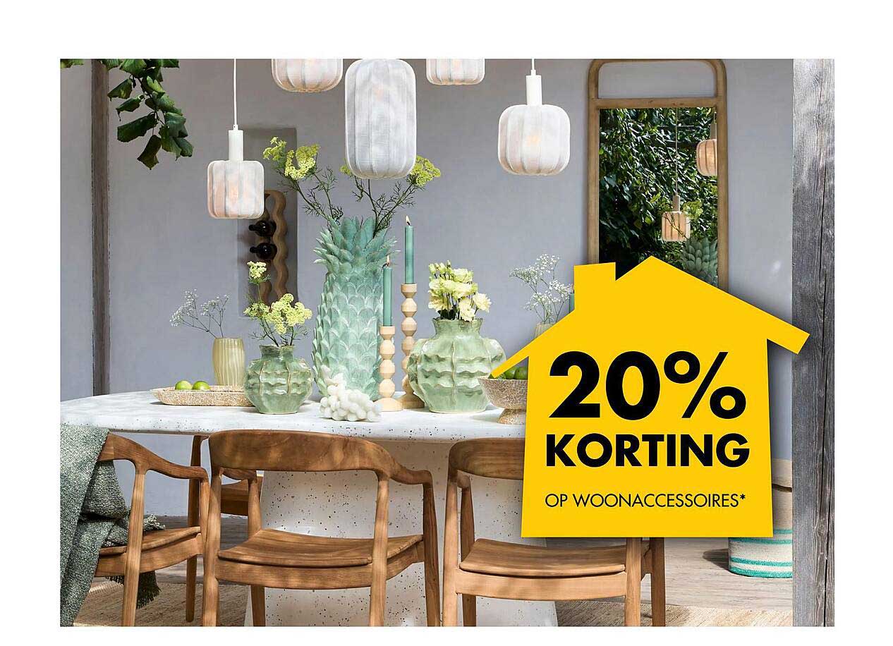 20% KORTING OP WOONACCESSOIRES*