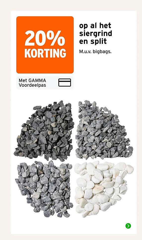 20% korting op al het siergrind en split m.u.v. bigbags. Met GAMMA Voordeelpas