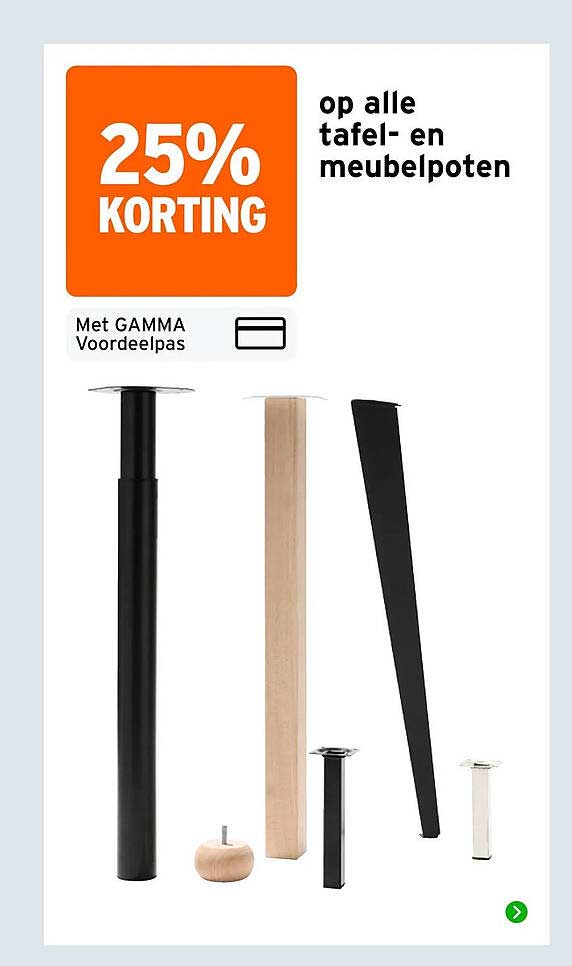 25% KORTING op alle tafel- en meubelpoten met GAMMA Voordeelpas