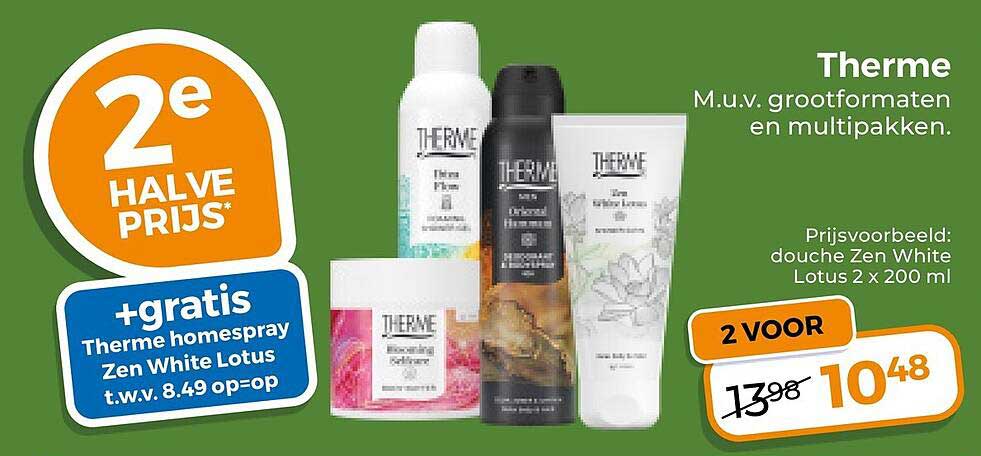 2e halve prijs +gratis Therme homespray Zen White Lotus t.w.v. 8.49 op=op
