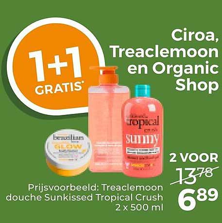Ciroa, Treaclemoon en Organic Shop 1+1 GRATIS