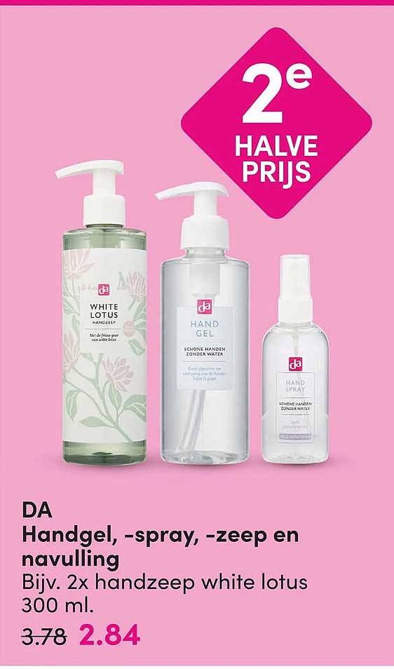 DA Handgel, -spray, -zeep en navulling Bijv. 2x handzeep white lotus 300 ml. 2e halve prijs