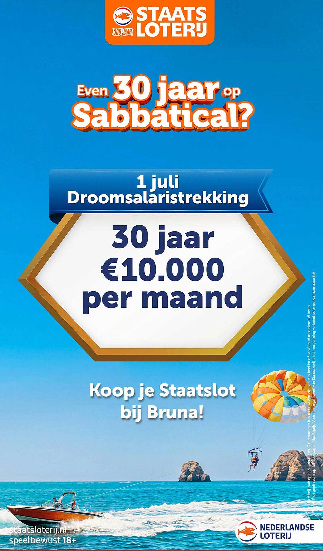 Even 30 jaar op Sabbatical? 1 juli Droomsalaristrekking 30 jaar €10.000 per maand