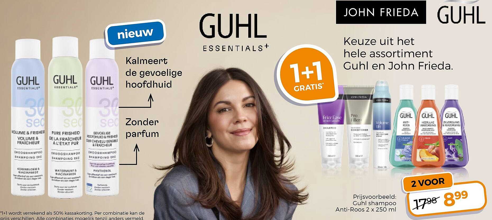 Keuze uit het hele assortiment Guhl en John Frieda. 1+1 gratis