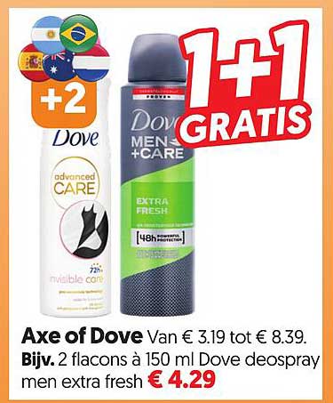 Axe of Dove Van € 3.19 tot € 8.39 Bijv. 2 flacons à 150 ml Dove deospray men extra fresh € 4.29 1+1 GRATIS