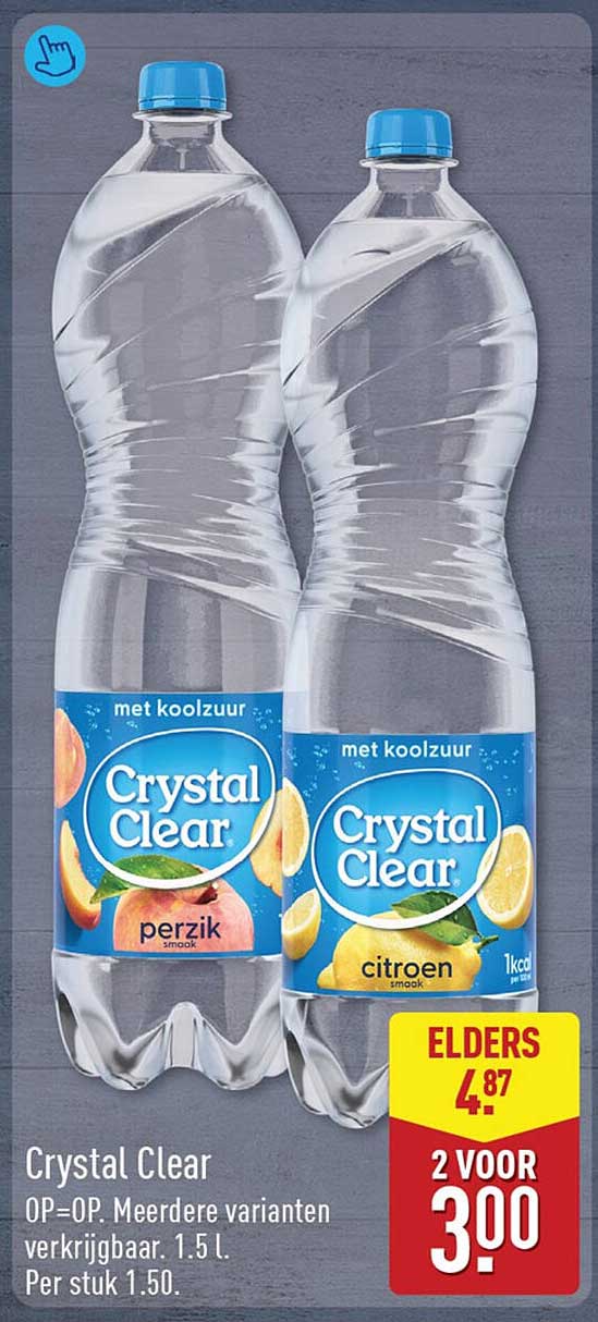 Crystal Clear op=op. Meerdere varianten verkrijgbaar. 1.5 l. Per stuk 1.50. 2 VOOR 3.00