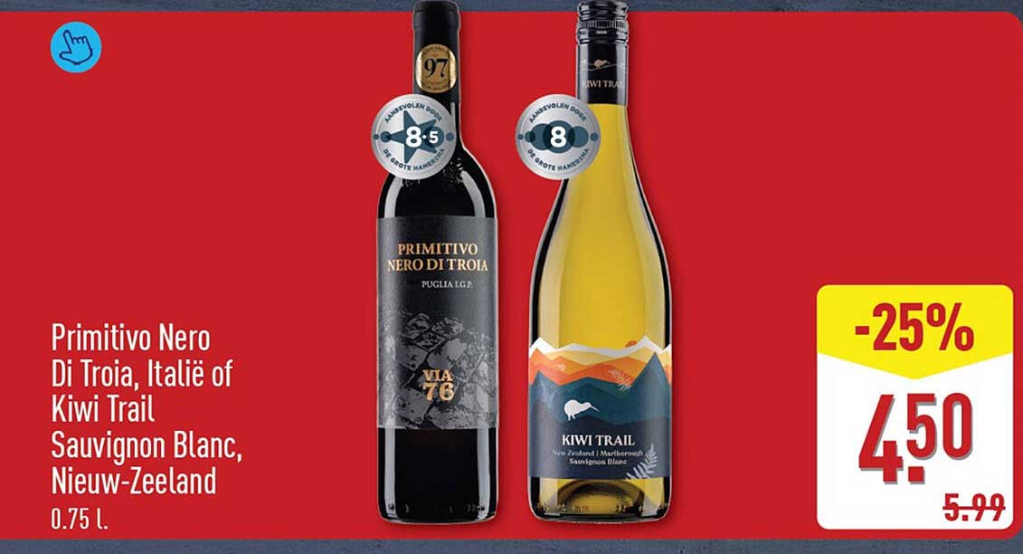 Primitivo Nero Di Troia, Italië of Kiwi Trail Sauvignon Blanc, Nieuw-Zeeland 0.75 l.
