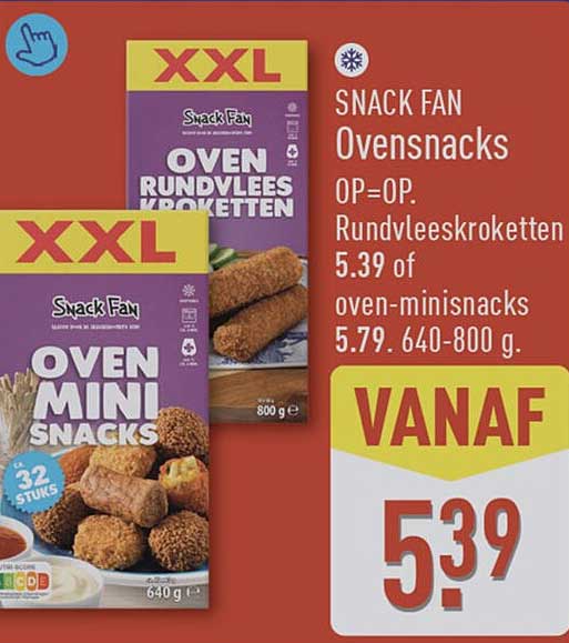 SNACK FAN Ovensnacks OP=OP. Rundvleeskroketten 5.39 of oven-minisnacks 5.79. 640-800 g.