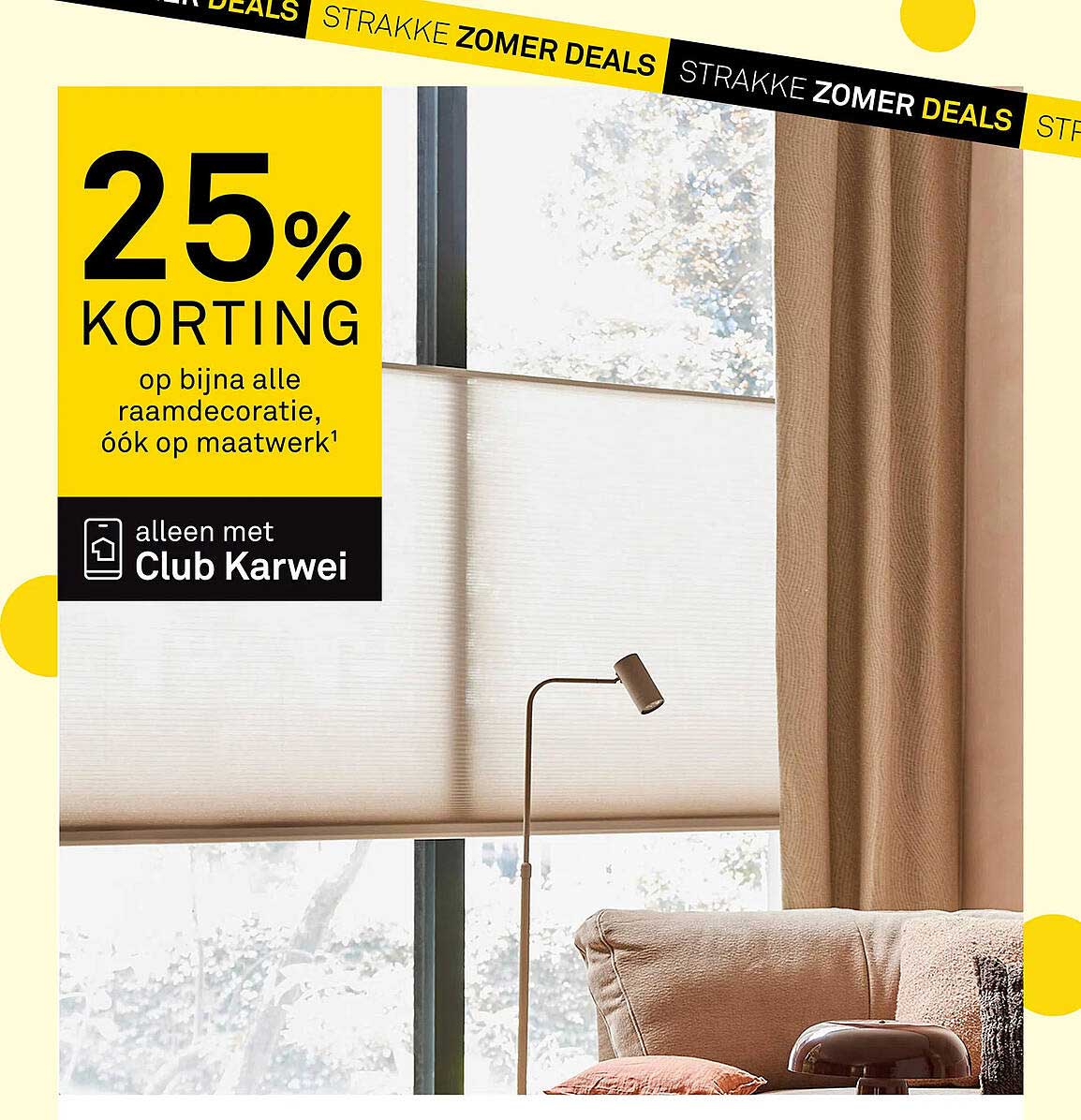 25% KORTING op bijna alle raamdecoratie, óók op maatwerk¹ alleen met Club Karwei