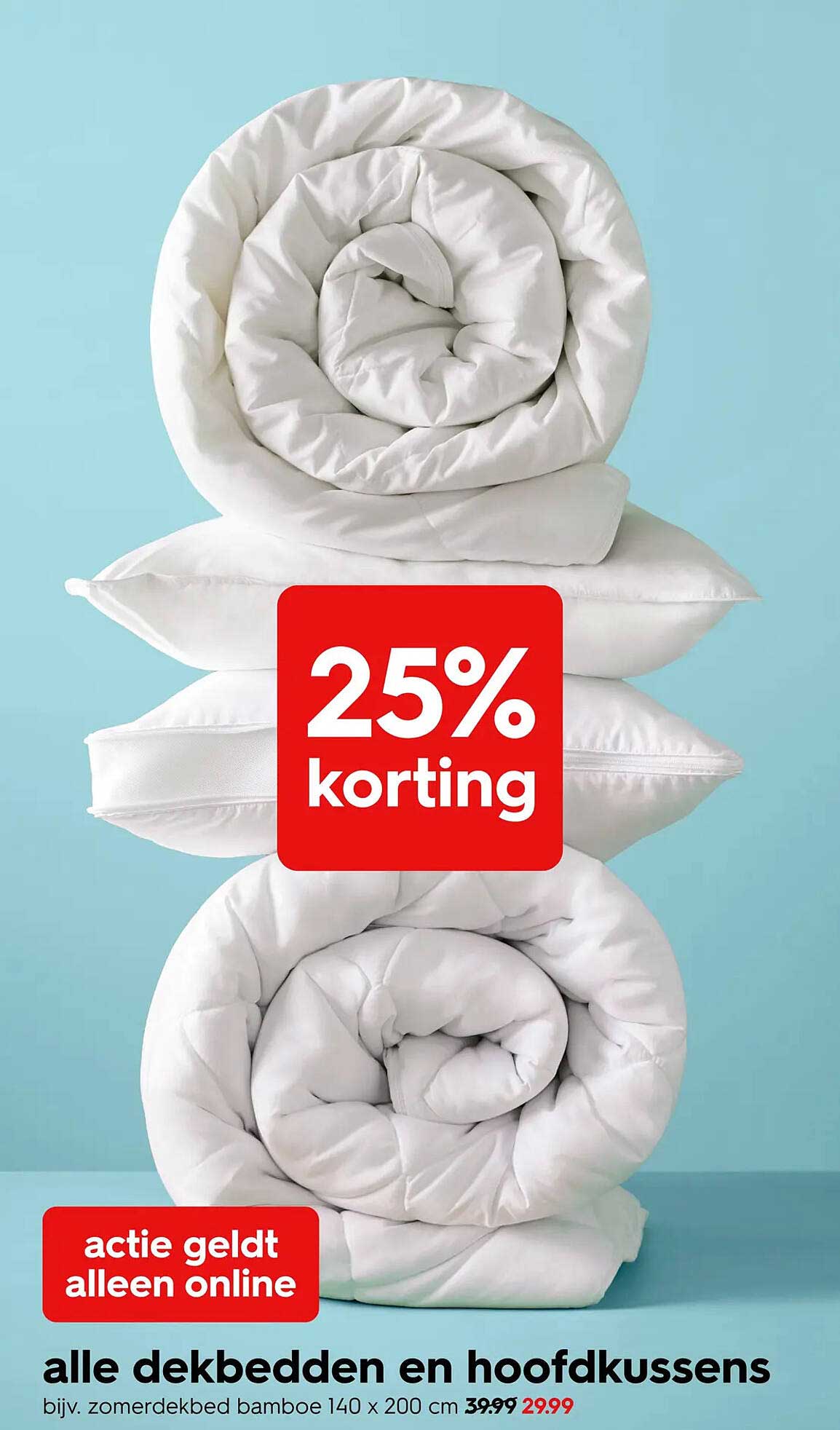 alle dekbedden en hoofdkussens 25% korting