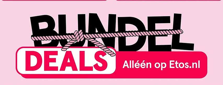 BUNDEL DEALS Alléén op Etos.nl