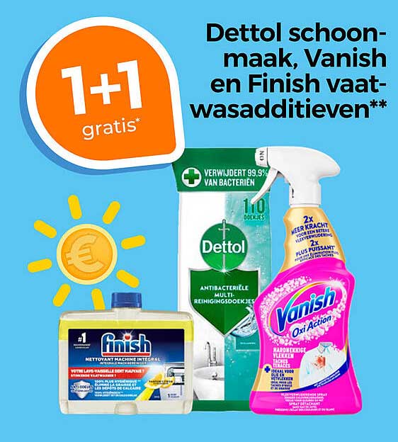 Dettol schoonmaak, Vanish en Finish vaatwasadditieven** 1+1 gratis*