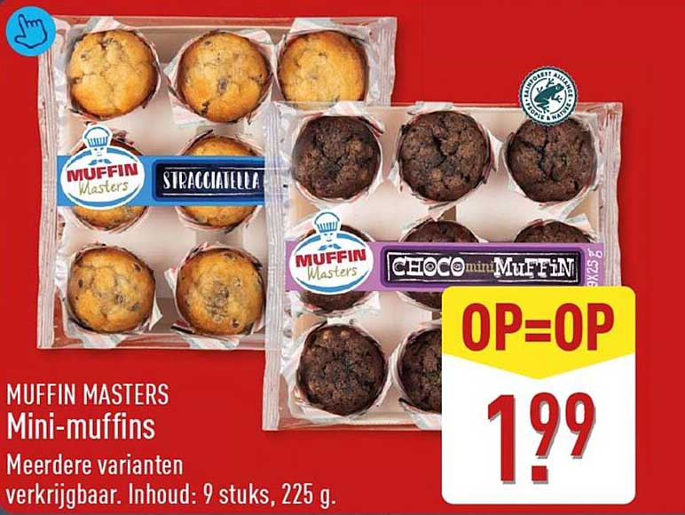 MUFFIN MASTERS Mini-muffins Meerdere varianten verkrijgbaar. Inhoud: 9 stuks, 225 g. OP=OP