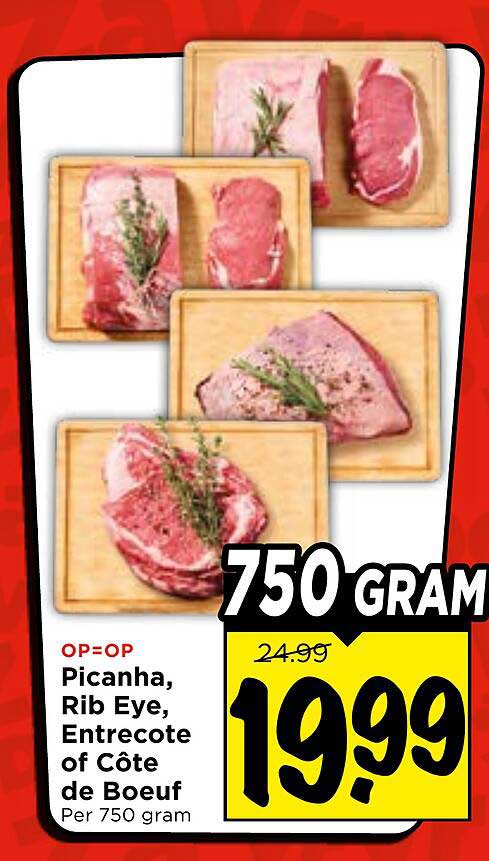 OP=OP Picanha, Rib Eye, Entrecote of Côte de Boeuf Per 750 gram