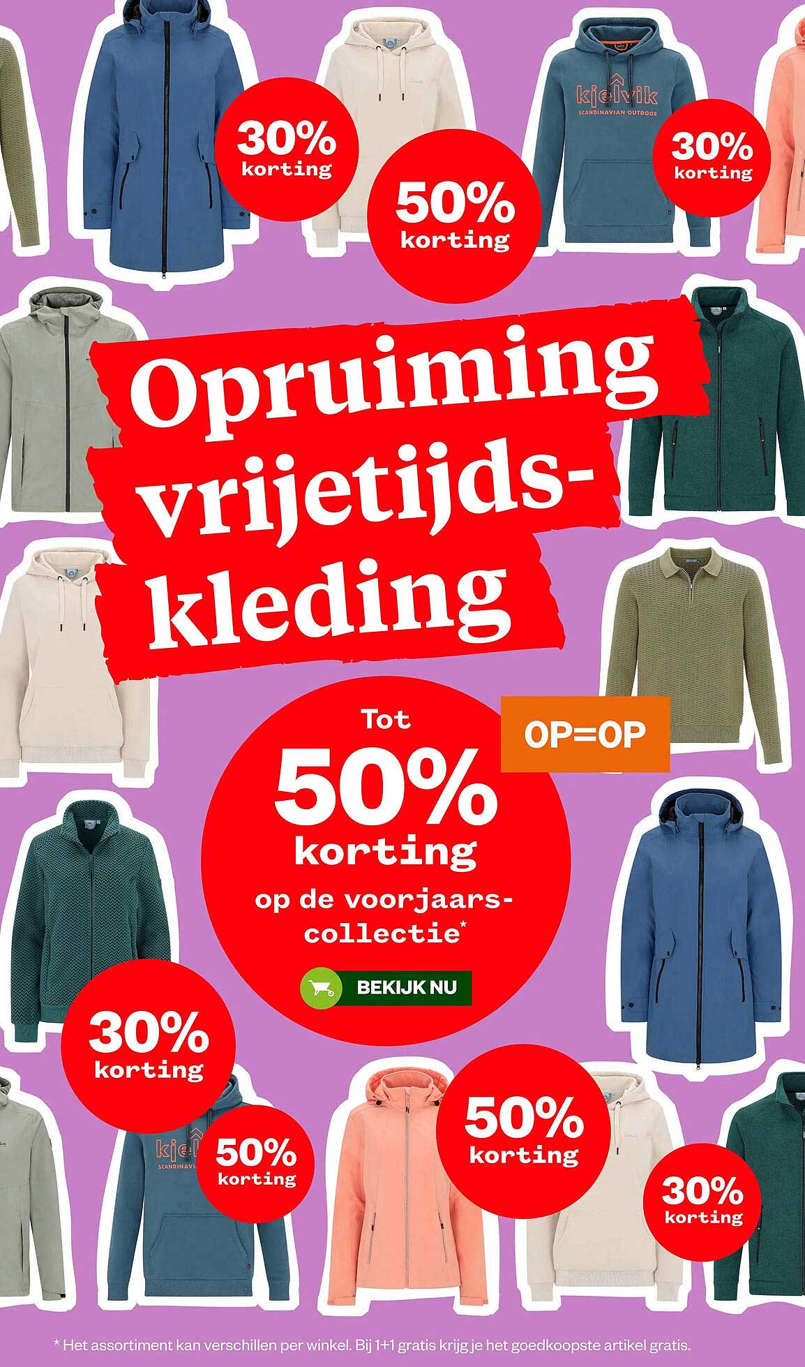 Opruiming vrijetijds-kleding Tot 50% korting op de voorjaars-collectie* BEKIJK NU OP=OP