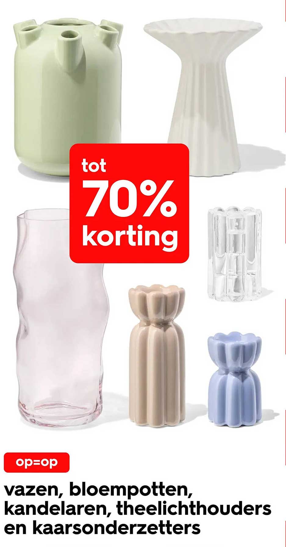 vazen, bloempotten, kandelaars, theelichthouders en kaarsonderzetters op=op tot 70% korting
