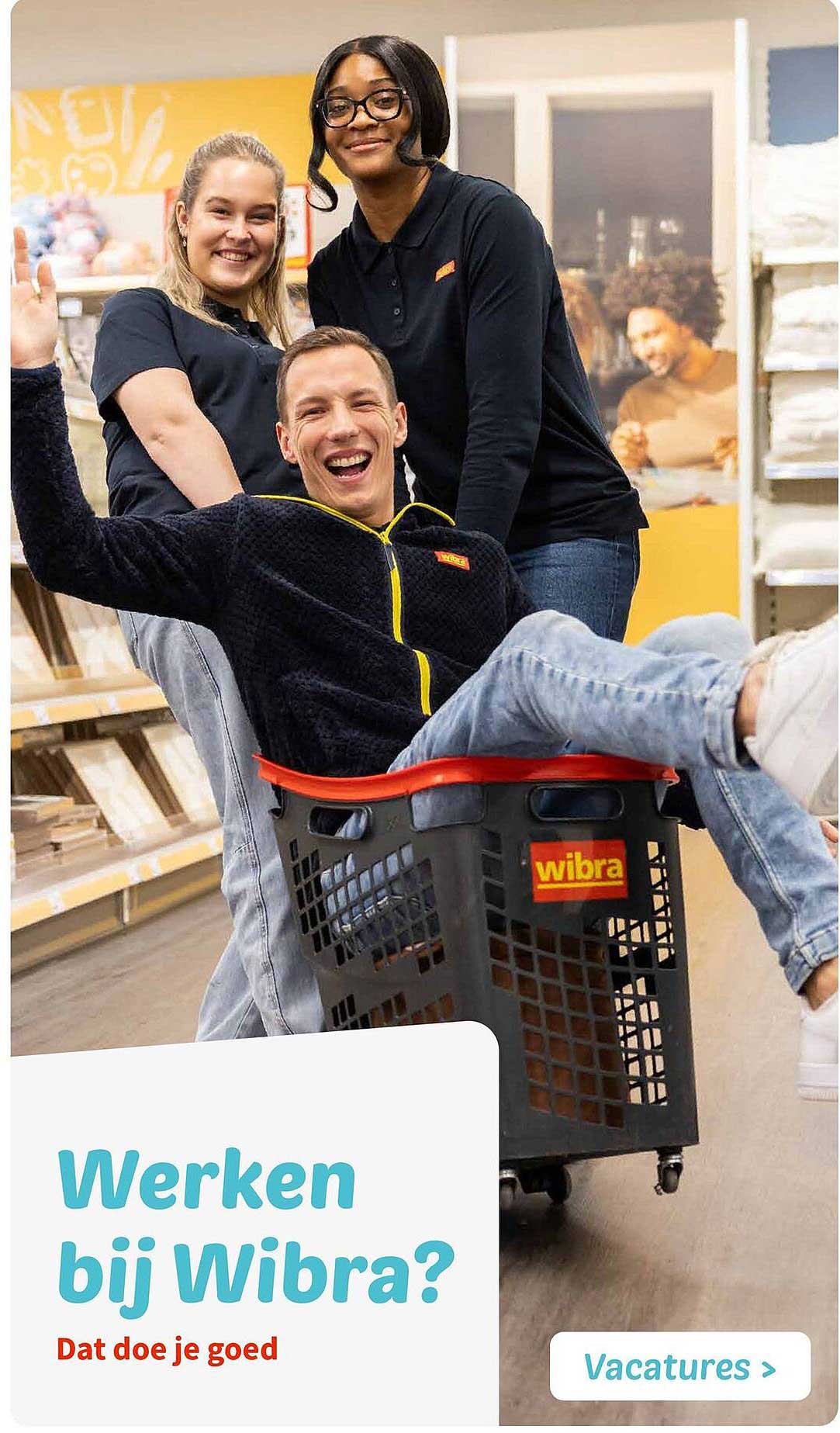 Werken bij Wibra? Dat doe je goed Vacatures >