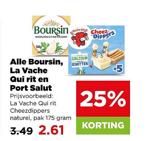 Alle Boursin, La Vache Qui rit en Port Salut Prijsvoorbeeld: La Vache Qui rit Cheezdippers naturel, pak 175 gram 25% KORTING