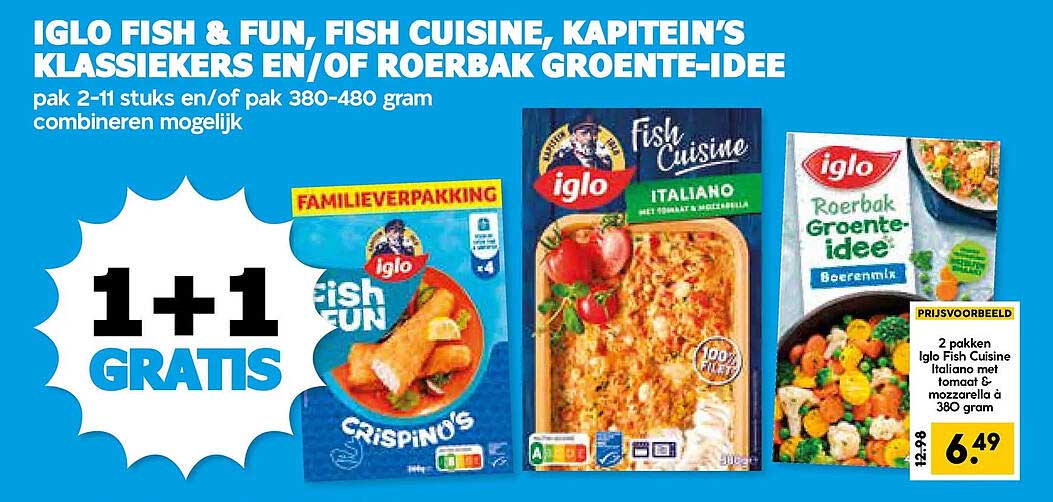 IGLO FISH & FUN, FISH CUISINE, KAPITEIN'S KLASSIEKERS EN/OF ROERBAK GROENTE-IDEE 1+1 GRATIS