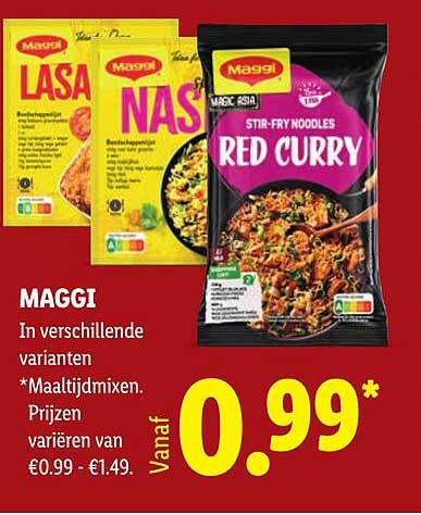 MAGGI In verschillende varianten *Maaltijdmixen. Prijzen variëren van €0.99 - €1.49. Vanaf 0.99*