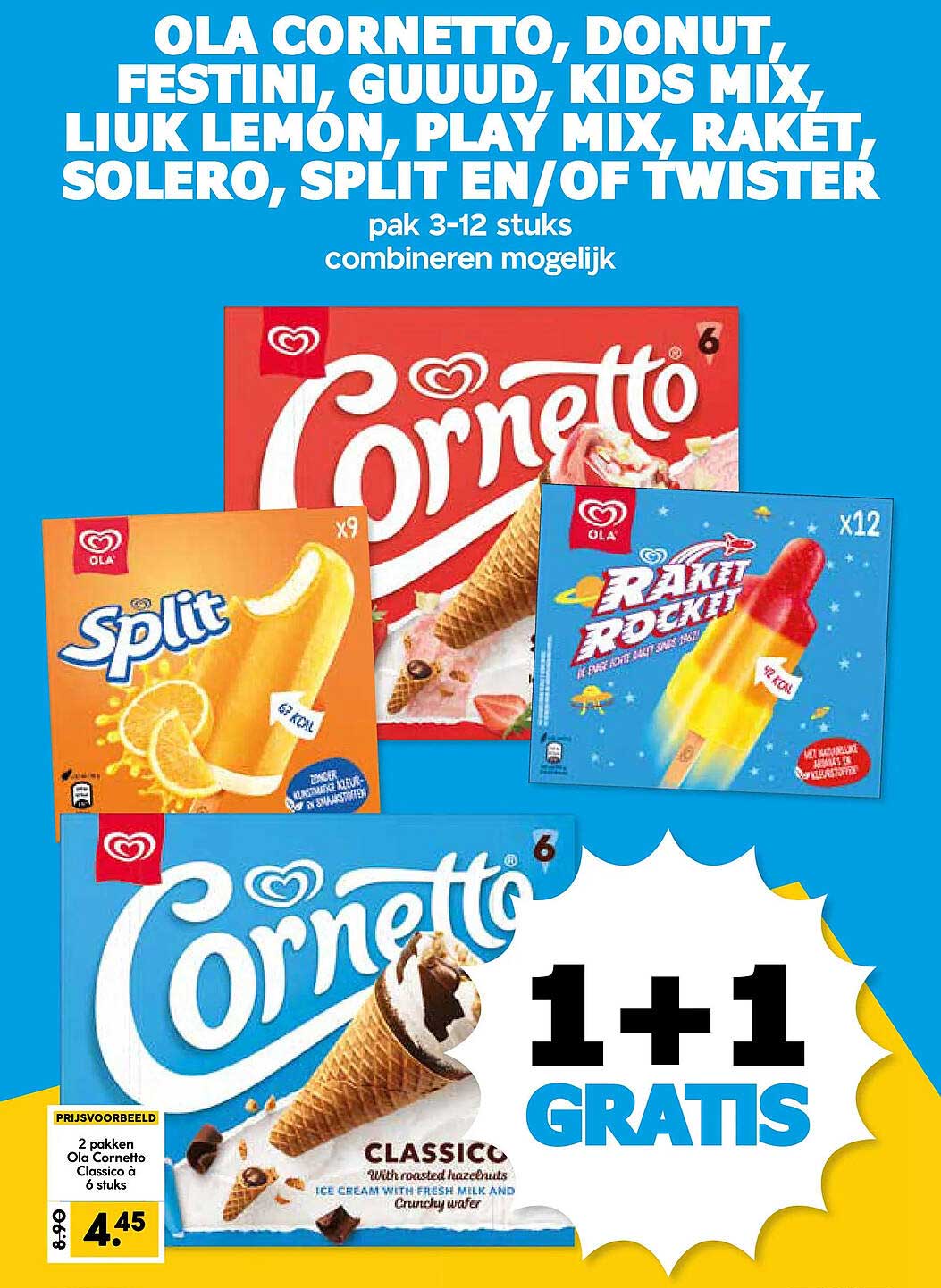 OLA CORNETTO, DONUT, FESTINI, GUUUD, KIDS MIX, LIUK LEMÓN, PLAY MIX, RAKET, SOLERO, SPLIT EN/OF TWISTER 1+1 GRATIS