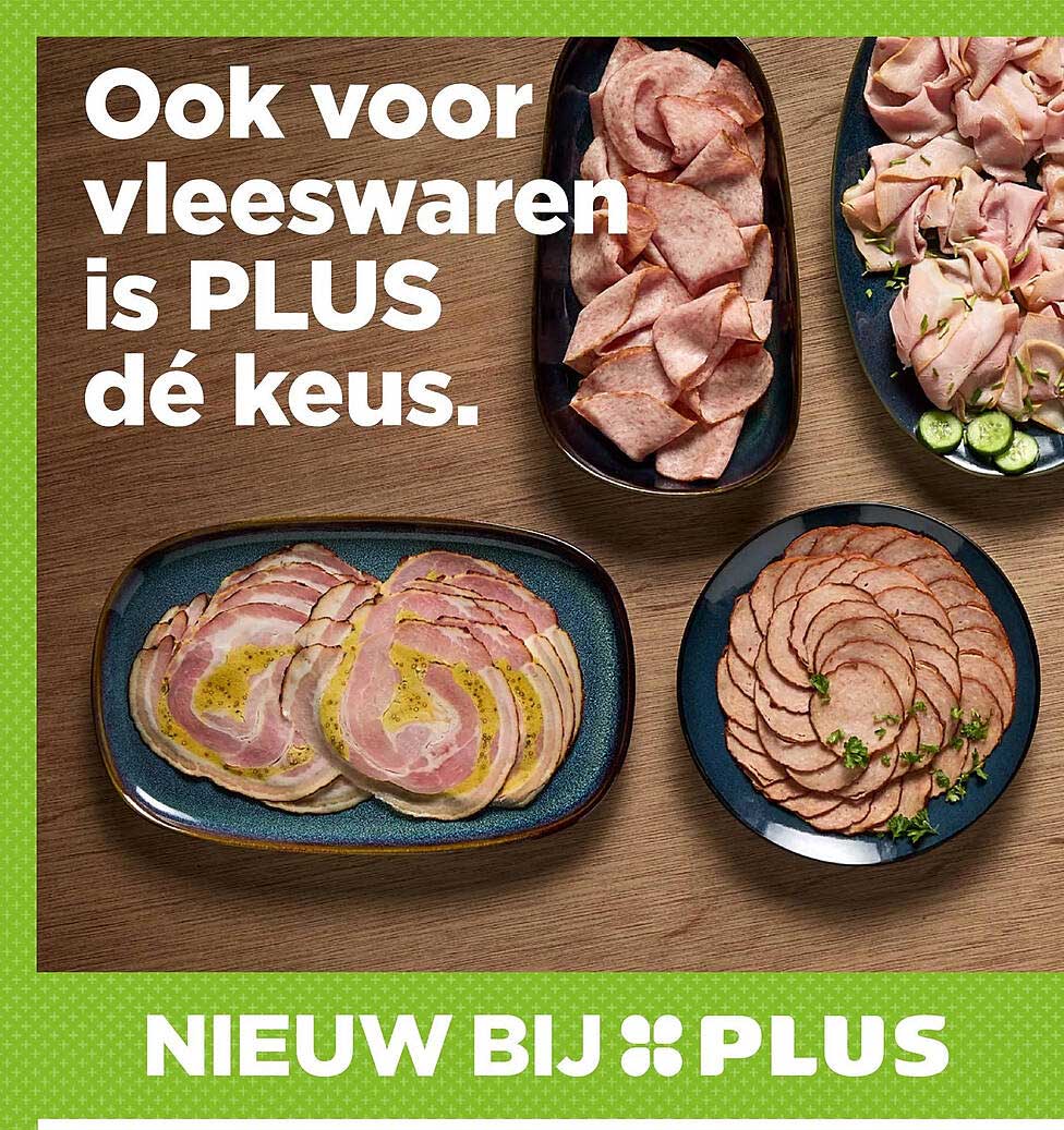 Ook voor vleeswaren is PLUS dé keus.