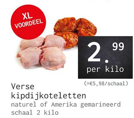 Verse kipdijkoteletten naturel of Amerika gemarineerd schaal 2 kilo XL VOORDEEL