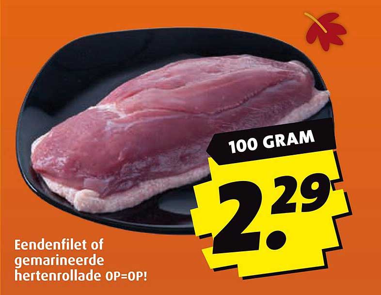 Eendenfilet of gemarineerde hertenrollade 0P=OP!