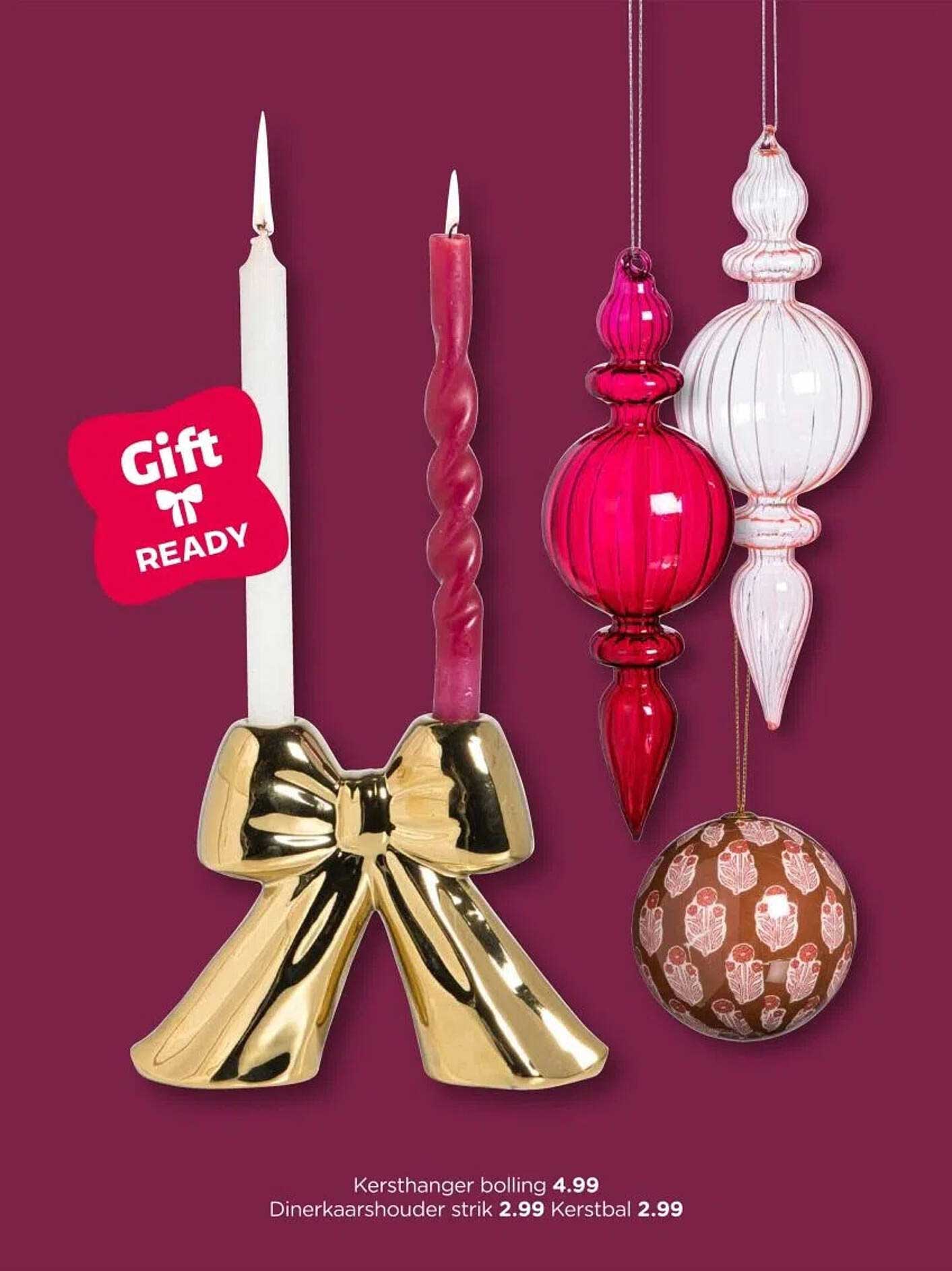 Kersthanger bollen 4.99, Dinerkaarshouder strik 2.99, Kerstbal 2.99