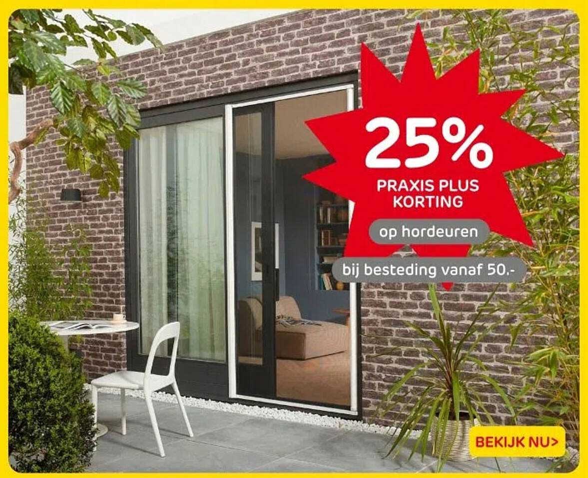 25% PRAXIS PLUS KORTING op hordeuren bij besteding vanaf 50.-