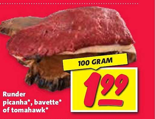 Runder picanha*, bavette* of tomahawk*