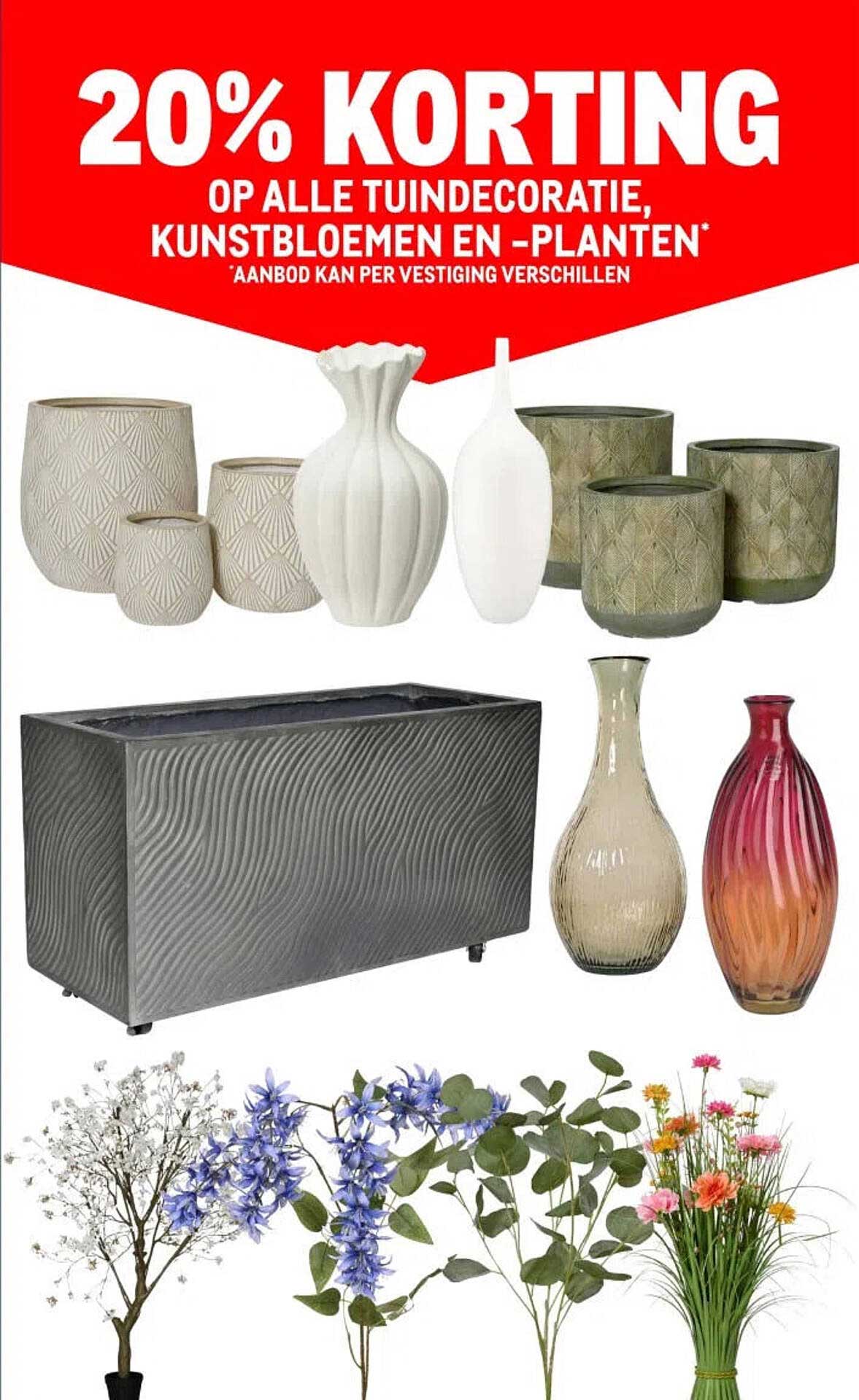 20% KORTING OP ALLE TUINDECORATIE, KUNSTBLOEMEN EN -PLANTEN*