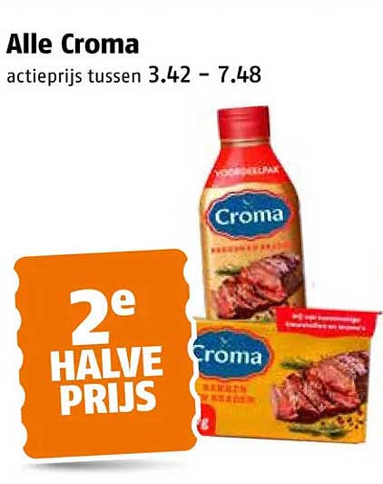 Alle Croma actieprijs tussen 3.42 - 7.48 2e halve prijs
