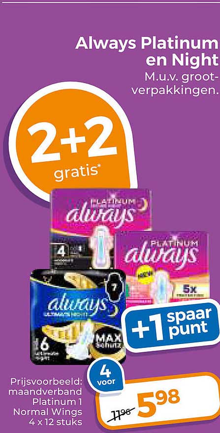 Always Platinum en Night M.u.v. grootverpakkingen. 2+2 gratis* +1 spaar punt