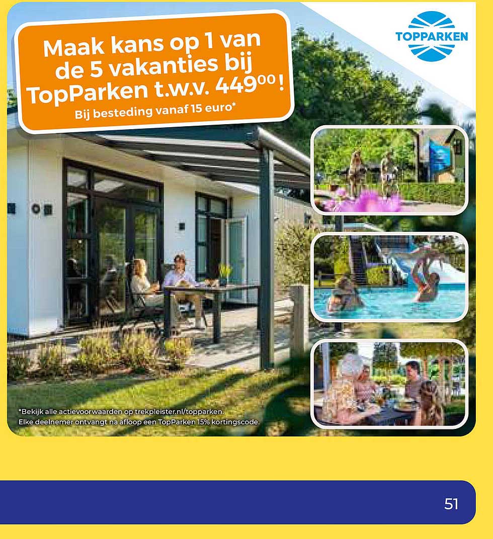 Maak kans op 1 van de 5 vakanties bij TopParken t.w.v. 44900! Bij besteding vanaf 15 euro*