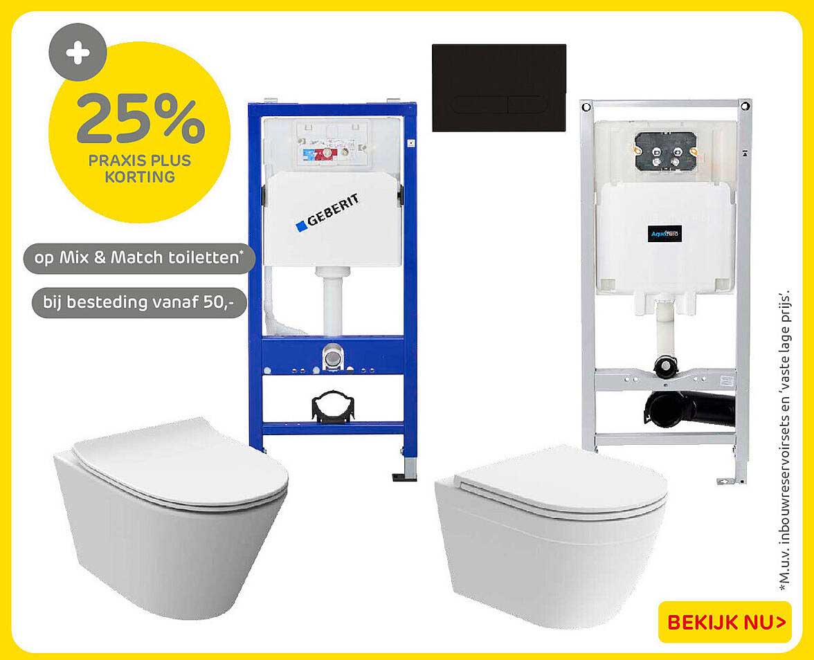 25% PRAXIS PLUS KORTING op Mix & Match toiletten* bij besteding vanaf 50,-