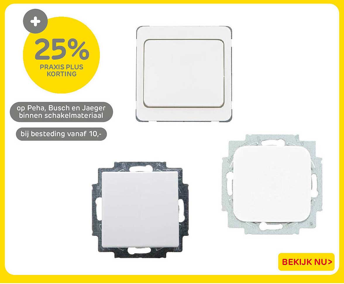 25% Praxis Plus korting op Peha, Busch en Jaeger binnen schakelmateriaal bij besteding vanaf 10,-