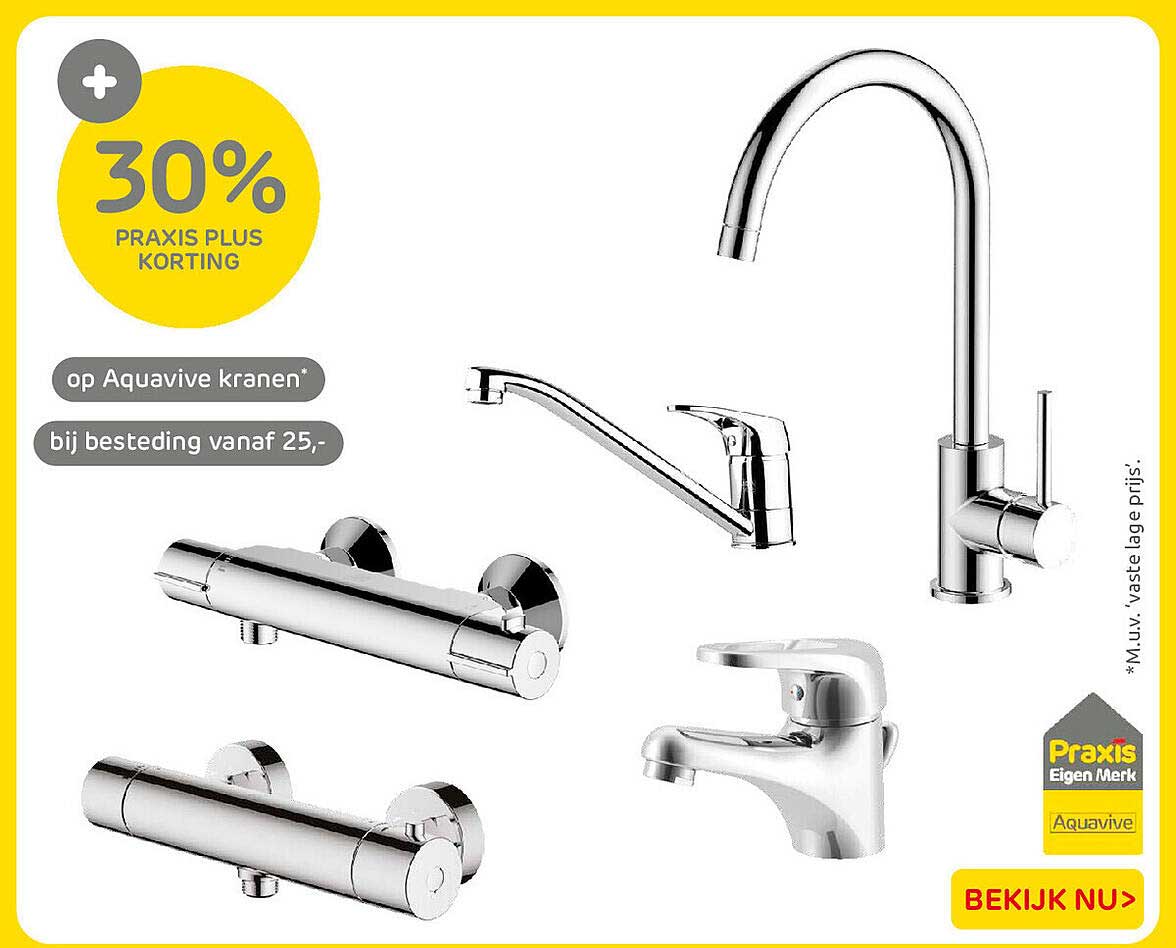 30% PRAXIS PLUS KORTING op Aquavive kranen* bij besteding vanaf 25,-