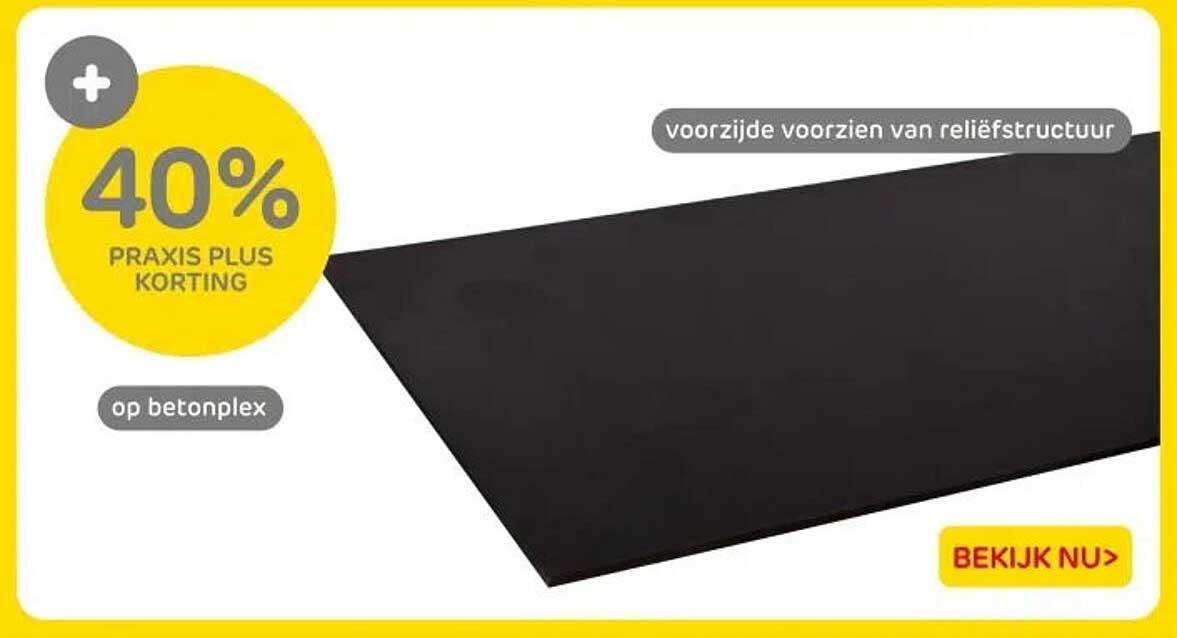 40% PRAKIS PLUS KORTING op betonplex