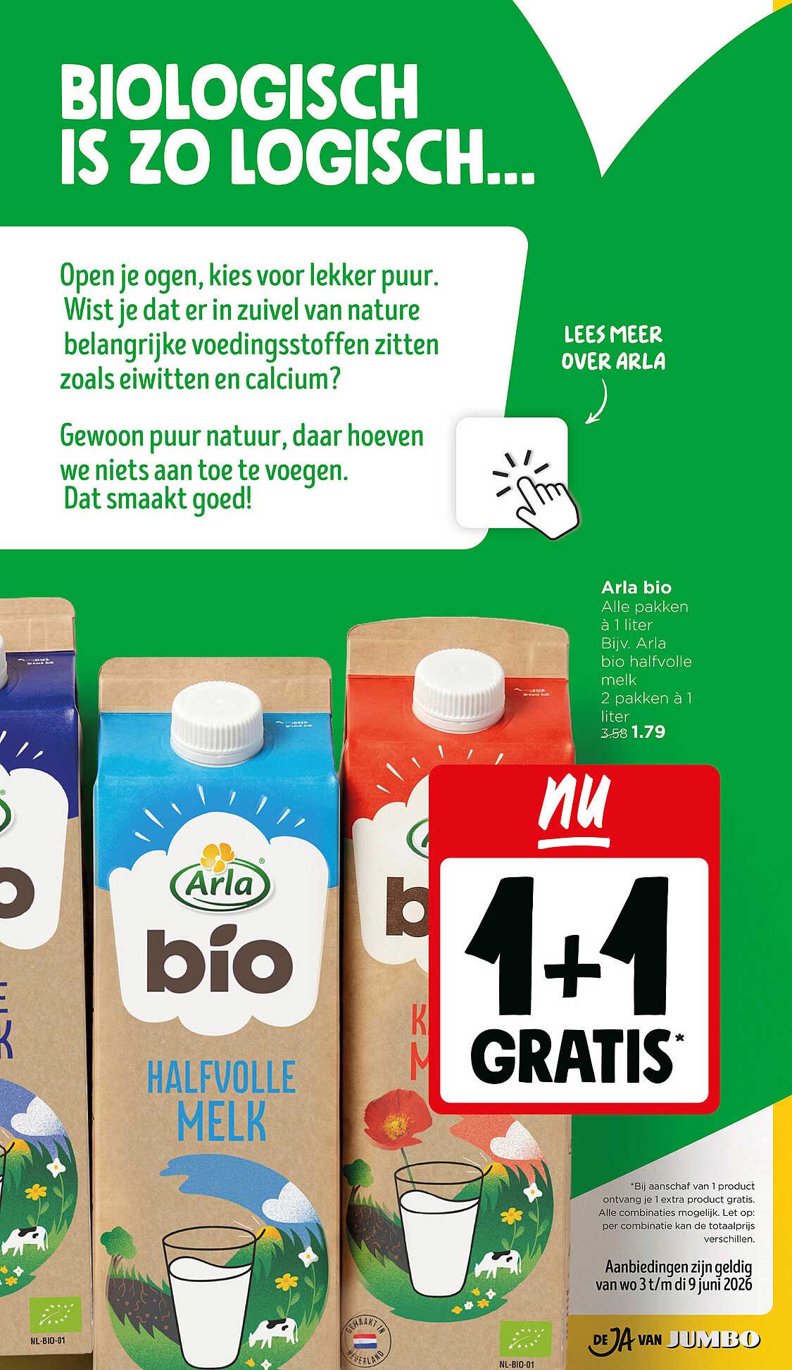 Arla bio Alle pakken à 1 liter Bijv. Arla bio halfvolle melk 2 pakken à 1 liter 1+1 gratis