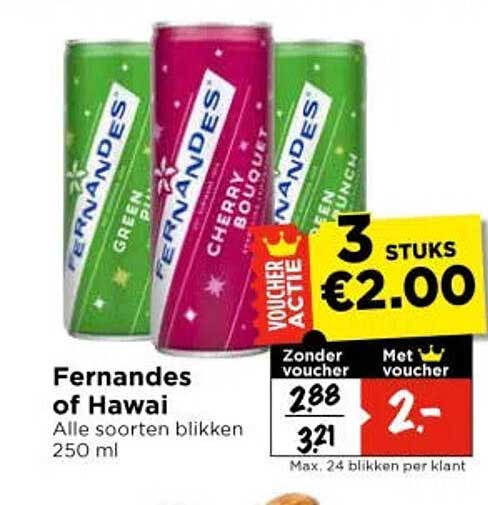 Fernandes of Hawai Alle soorten blikken 250 ml 3 stuks €2.00