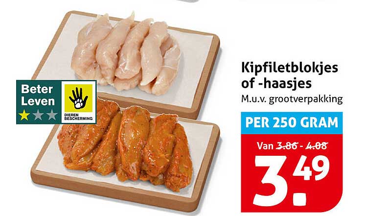 Kipfiletblokjes of -haasjes M.u.v. grootverpakking PER 250 GRAM