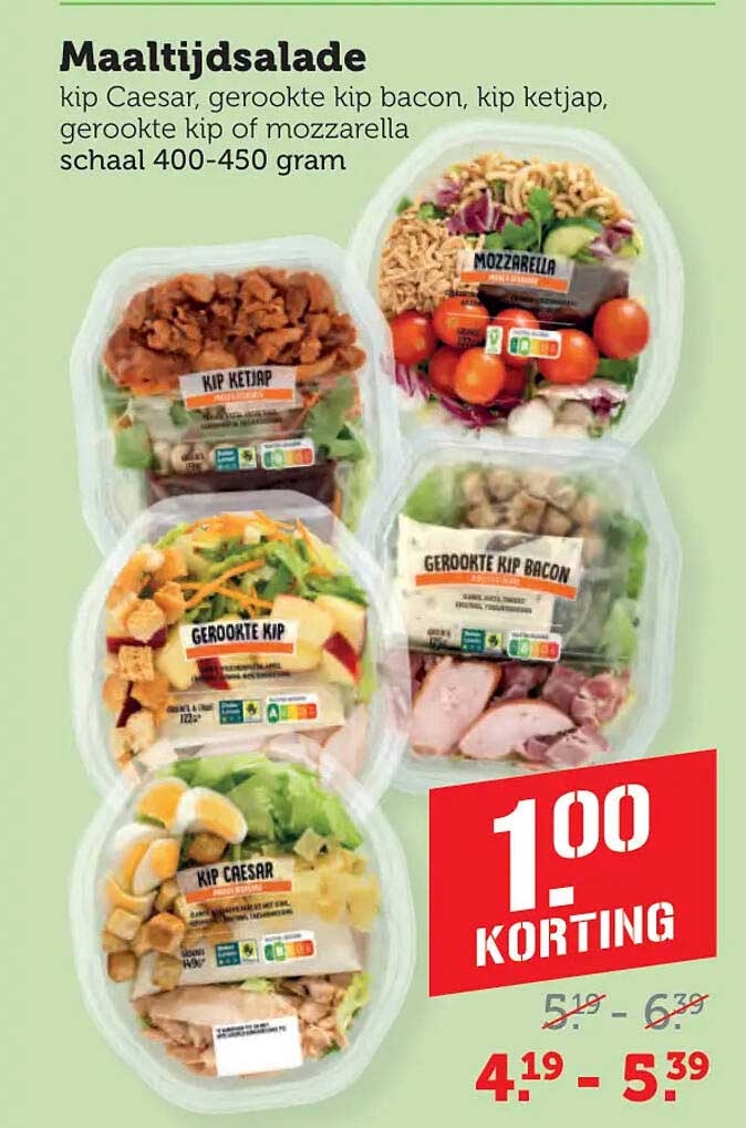 Maaltijdsalade kip Caesar, gerookte kip bacon, kip ketjap, gerookte kip of mozzarella schaal 400-450 gram 1,00 Korting