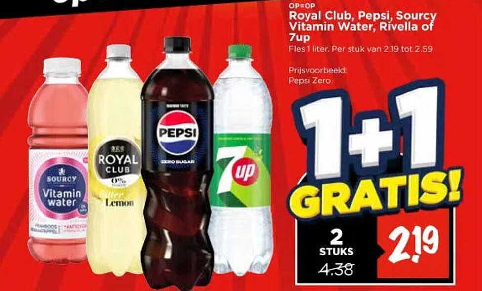 OP=OP Royal Club, Pepsi, Sourcy Vitamin Water, Rivella of 7up 1+1 GRATIS!