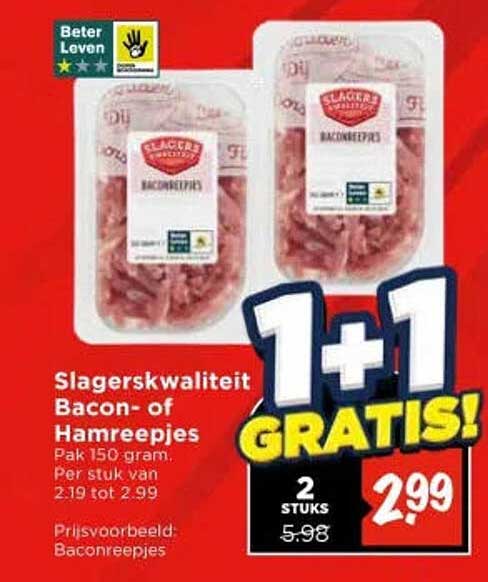 Slagerskwaliteit Bacon- of Hamreepjes 1+1 GRATIS!
