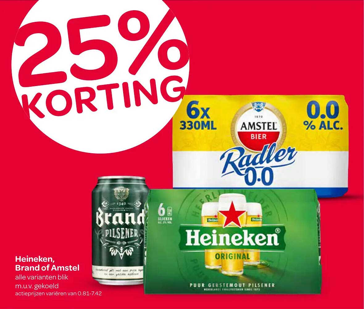 Heineken, Brand of Amstel alle varianten blik m.u.v. gekoeld actieprijzen variëren van 0.81-7.42 25% korting