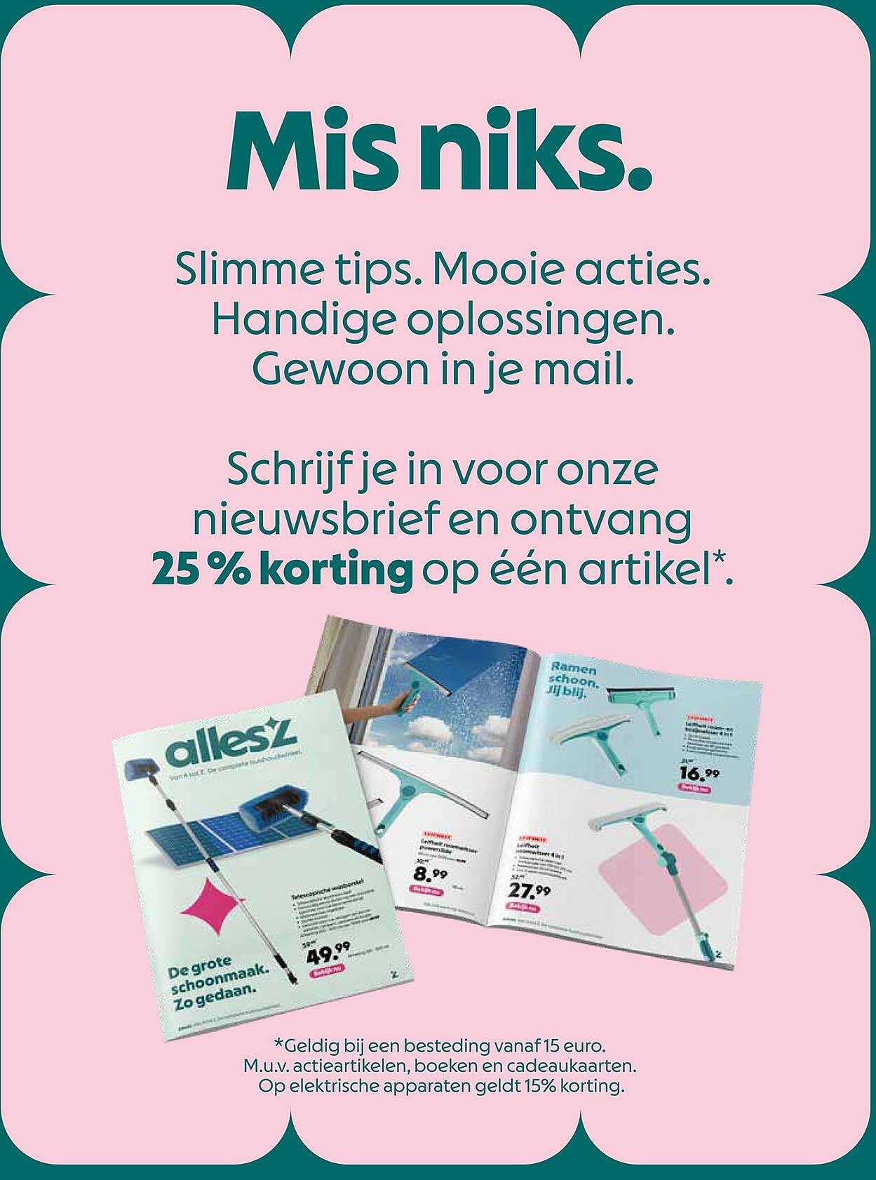 Schrijf je in voor onze nieuwsbrief en ontvang 25% korting op één artikel*